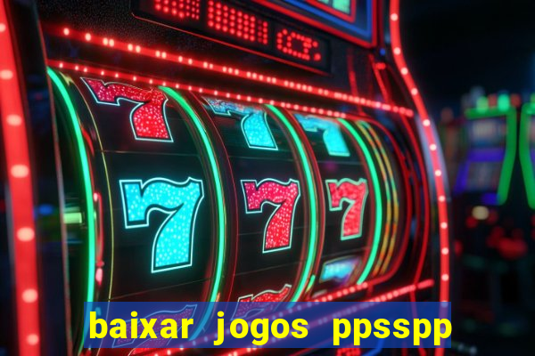 baixar jogos ppsspp para android